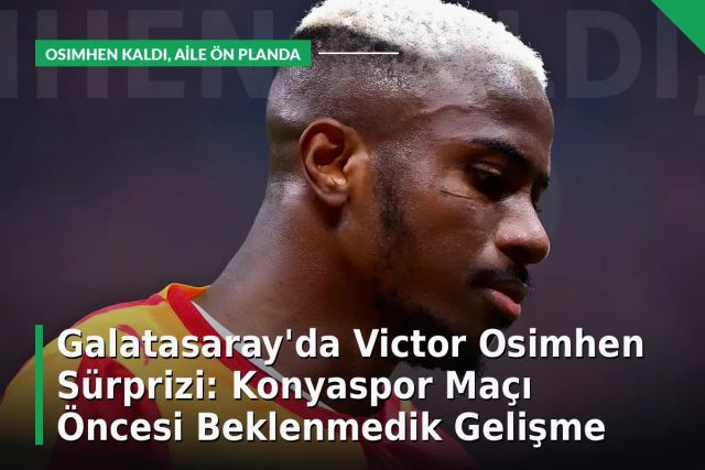 Galatasaray'da Victor Osimhen Sürprizi: Konyaspor Maçı Öncesi Beklenmedik Gelişme