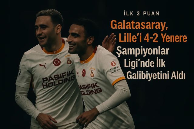 Galatasaray, Lille'i 4-2 Yenerek Şampiyonlar Ligi'nde İlk Galibiyetini Aldı
