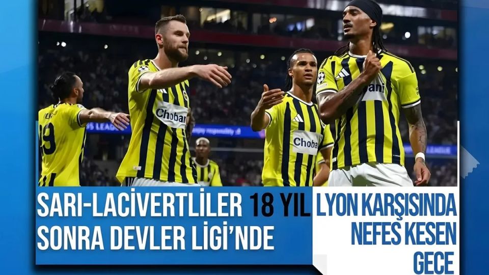 Fenerbahçe, 18 Yıl Sonra Şampiyonlar Ligi'nde: Lyon'da Tarihi Zafer!