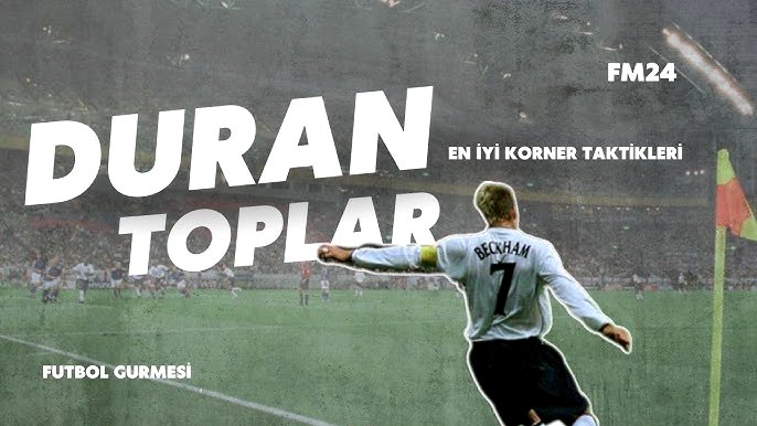 Duran Top Stratejileri: Kornerden Kısa PAS ve Bekletmeden Arka Direğe Kavisli orta